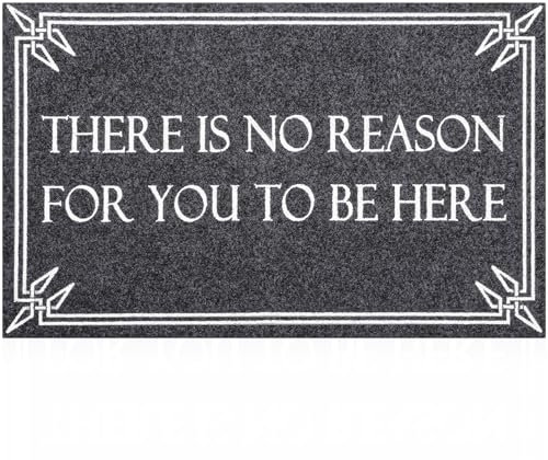 Lzuso Welcome Door Mat Indoor Outdoor Mats for Front Door Mats Funny Non Slip Rubber Doormats for Home Indoor Durable Farmhouse Entrance Mat Patio Grey There is No Reason for You to Be Here