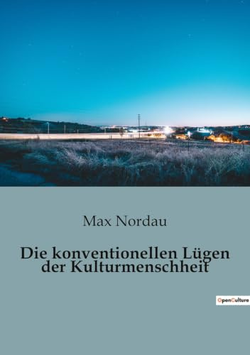 Die konventionellen Lügen der Kulturmenschheit: Die verborgenen Täuschungen der modernen Zivilisation