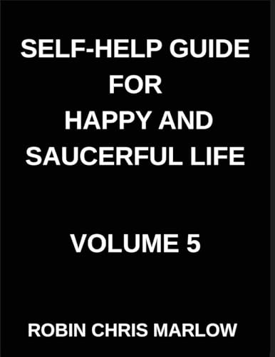 Self-Help Guide for Happy and Saucerful Life (Part 5)- The Purpose Playbook, Discover Your Why and Create a Life of Meaningful Action, Finding Purpose, Setting Goals, And Aligning Actions with Values
