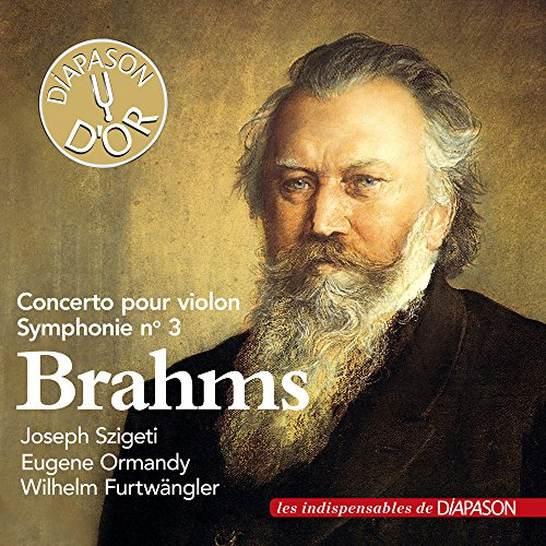 Brahms : Concerto pour violon, Symphonie n° 3. Sigeti, Ormandy, Furwängler.