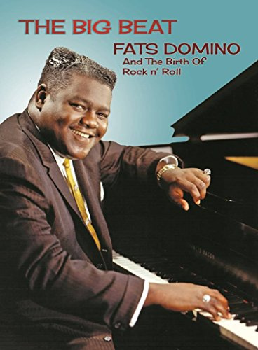The Big Beat: Fats Domino and the Birth of Rock N' Roll