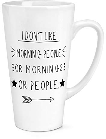 I Don't Like Morning People 17oz Large Latte Mug Cup