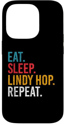 Eat Sleep Lindy Hop Repeat für Swing Tänzer und Tanzlehrer Hülle für iPhone 14 Pro