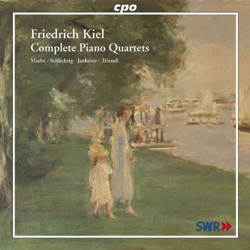 Friedrich Kiel - Complete Piano Quartets