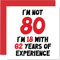 Stuff4 Geburtstagskarte zum 80. Geburtstag für Frauen und Männer – Nicht 80 I'm 18 With 62 Years Experience – Lustige 80 Happy Birthday Karte für Mama, Papa, Großvater, Oma, Oma, 145 mm x 145 mm