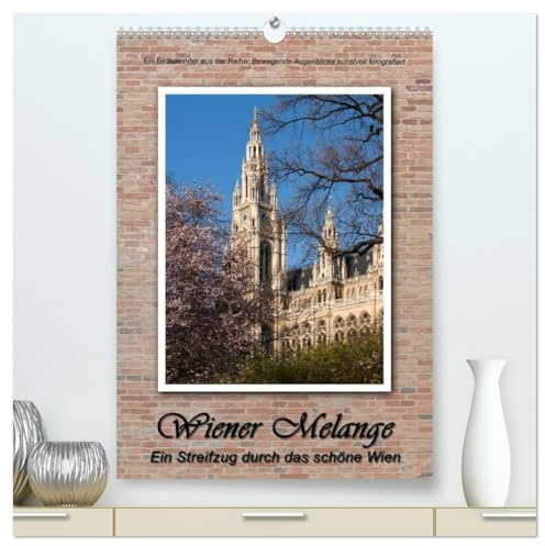 Wiener Melange - Ein Streifzug durch das schöne Wien (hochwertiger Premium Wandkalender 2026 DIN A2 hoch), Kunstdruck in Hochglanz: Ansichten von Wien ... kunstvoll fotografiert (CALVENDO Orte)