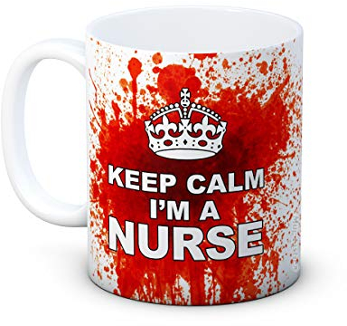 Keep Calm I'm a Nurse - Bloody Funny Ceramic Coffee Mug
