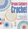 Dream Catchers Crochet: A Creative Journey into the Art of Dreamcatcher Design : Amigurumi Dream Catchers (English Edition)