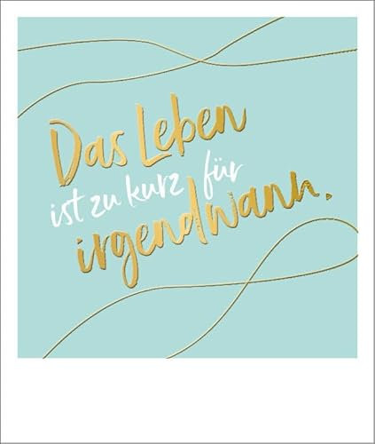 Gutsch Verlag Motivationskarte mit inspirierender Lebensweisheit in Goldfolie, Schreibschrift auf Hellblau