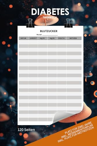 Diabetes Tagebuch DIN A5 | immer alle Blutzuckerwerte auf einen Blick | 120 Seiten | inkl. Medikamentenplan und Platz für Arztgespräche | für min. 24 Monate | Cover: Pilze