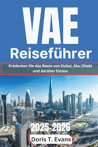 VAE Reiseführer 2025–2026: Entdecken Sie das Beste von Dubai, Abu Dhabi und darüber hinaus
