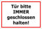 Aufkleber Hinweis „Tür bitte IMMER geschlossen halten!“ Folie selbstklebend | Größe wählbar Made in Germany, Größe: 15x10cm