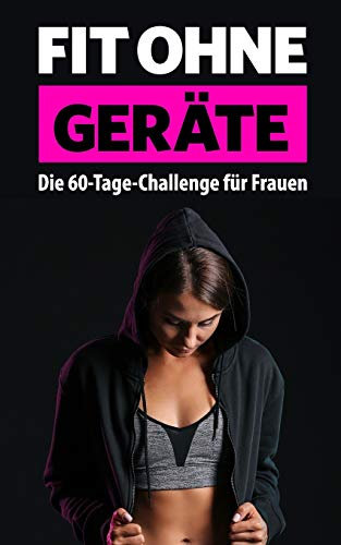 Fit ohne Geräte: Die 60-Tage-Challenge für Frauen