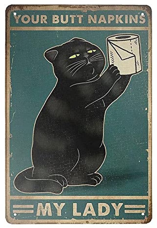 Black Cat with Toilet Paper Your Butt Napkins My Lady Retro Tinplate Metal Retro Vintage Tin Sign Wall Decor for Home Kitchen Bar Pub 12 X 8 Inches