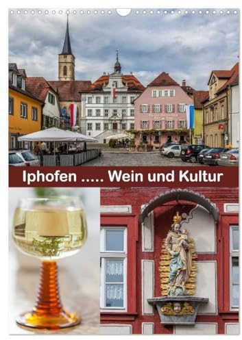 Iphofen - Wein und Kultur (Wandkalender 2026 DIN A3 hoch), CALVENDO Monatskalender: Iphofen, Weinstadt mit Kultur (CALVENDO Orte)