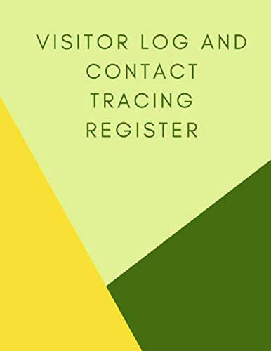 Visitor Log and Contact Tracing Register: Sign In and Sign Out Register Including Space for Phone Numbers and Email Addresses Suitable for Track and Trace
