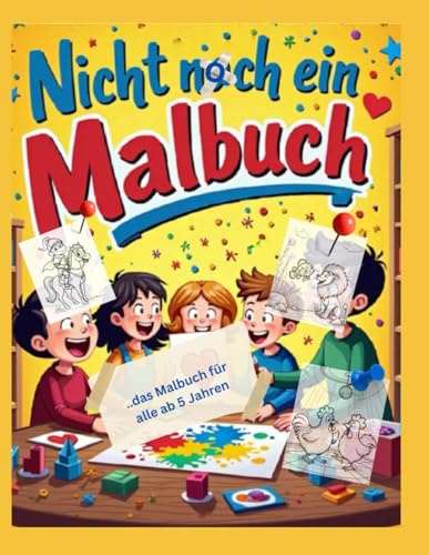 Nicht noch ein Malbuch: ..das Malbuch für alle ab 5 Jahren