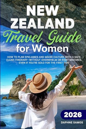 New Zealand Travel Guide for Women: How to plan epic hikes and Māori culture with a safe, clear itinerary—without overwhelm or risky mistakes, even if you’re solo for the first time
