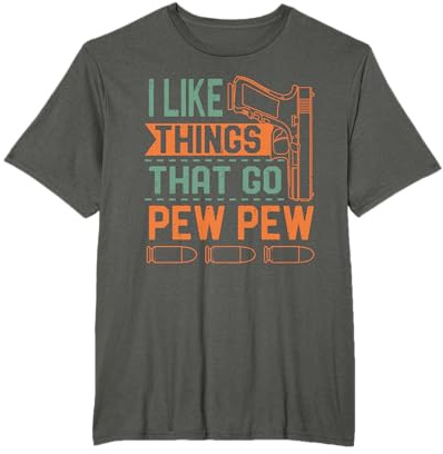 I Like Things That Go Pew Gun Owner Shooting Pistole Waffe T-Shirt
