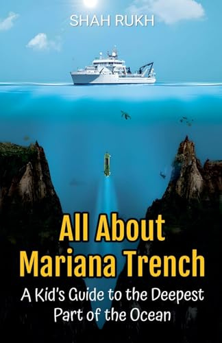 All About Mariana Trench: A Kid's Guide to the Deepest Part of the Ocean (Educational Books for Kids, Band 50)