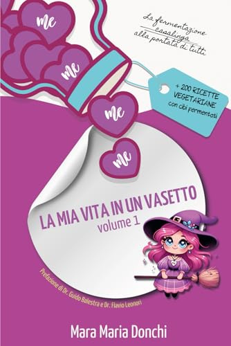 La mia Vita in un Vasetto: trilogia dedicata alla fermentazione casalinga, VOLUME 1