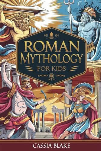 Roman Mythology for kids: Adventures with Roman gods and Heroes and Epic Tales for Brave Young Explorers