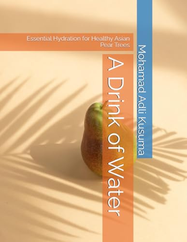 A Drink of Water: Essential Hydration for Healthy Asian Pear Trees