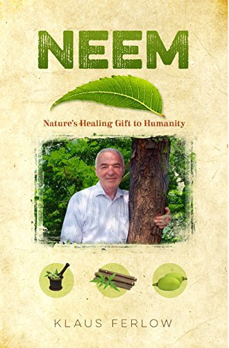 Neem - Nature's Healing Gift To Humanity (English Edition)