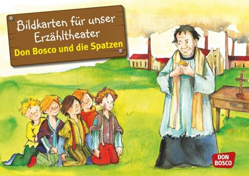 Don Bosco und die Spatzen. Kamishibai Bildkartenset.: Entdecken - Erzählen - Begreifen: Vorbilder und Heilige. (Geschichten von Vorbildern und Heiligen für unser Erzähltheater)
