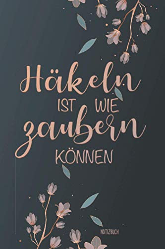 Notizbuch Häkeln ist wie zaubern können: A5 Notizbuch mit 110 Seiten liniert | Für Häkel Projekte, Skizzen, Notizen und Bilder | Perfekt für ... | Wahre Hexen brauchen keinen Zauberstab
