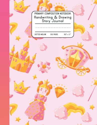 Pink Princess Primary Composition Notebook - Handwriting & Drawing Story Journal: Ages 4 - 8, Dotted Midline, 100 Pages, 8.5 x 11