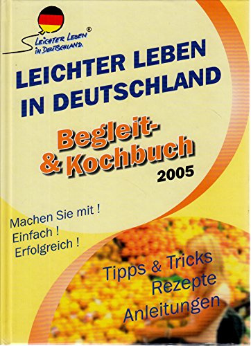Leichter leben in Deutschland - Begleit- und Kochbuch 2005 - Tipps & Tricks - Rezepte - Anleitungen - Machen Sie mit! Einfach! Erfolgreich. [1. Auflage Januar 2005]
