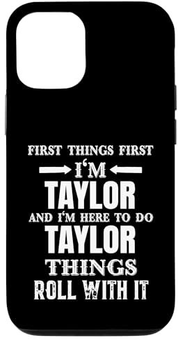 iPhone 14 I'm Taylor and I'm Here To Do Taylor Things Taylor Case