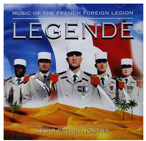 Legende - Music Of The French Foreign Legion - Legio Patria Nostra