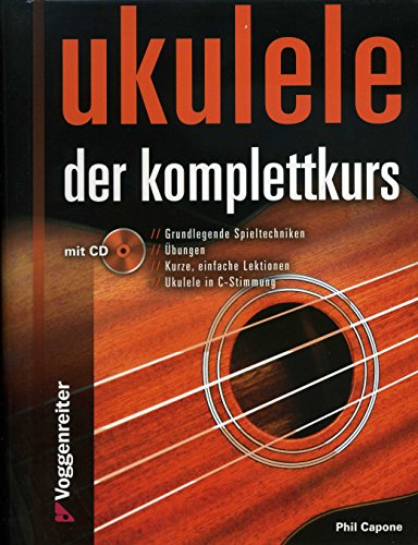 Ukulele - Der Komplettkurs - arrangiert für Ukulele - mit CD [Noten / Sheetmusic] Komponist: CAPONE PHIL