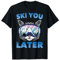 Ski - Ski You Later - Katzenliebhaber - Skifahrer - Snowboard - Lustig T-Shirt