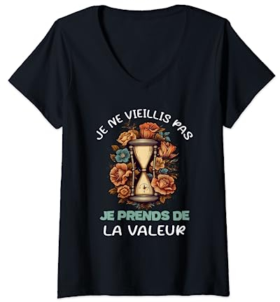 Femme Millésime Fleuri Sablier, Je Ne Vieillis Pas Humour Femmes T-Shirt avec Col en V