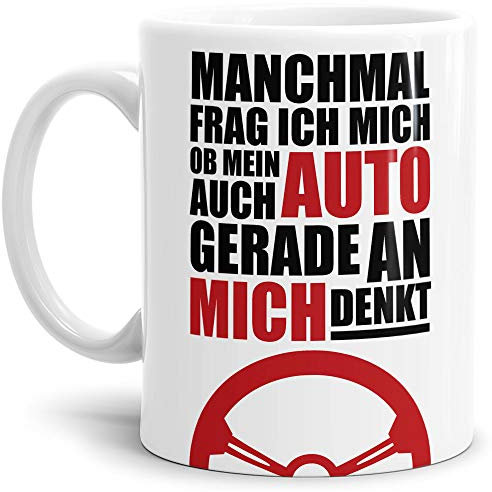 Auto-Tasse mit Spruch Ich frag mich ob mein Auto an mich denkt? Geschenk für den Auto-Liebhaber/KFZ/Karre/Autonarr/Freak/Weiss