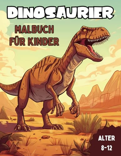 Dinosaurier Malbuch für Kinder ab 8-12 Jahren: 35 spannende Dino-Motive + Rätsel und Dino Fun Facts