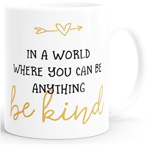 SpecialMe® Kaffee-Tasse Spruch In a world where you can be anything be kind Statement postives Denken Weiss Keramik-Tasse