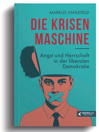 DIE KRISENMASCHINE: Angst und Herrschaft in der liberalen Demokratie