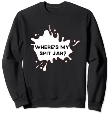 Where's My Spit Jar Chewing Smokeless Dip Chew Snuff Tobacco Sweatshirt