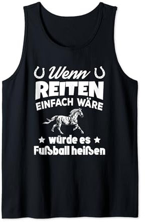 Wenn Reiten Einfach wäre würde Es Fußball heißen Spruch Tank Top