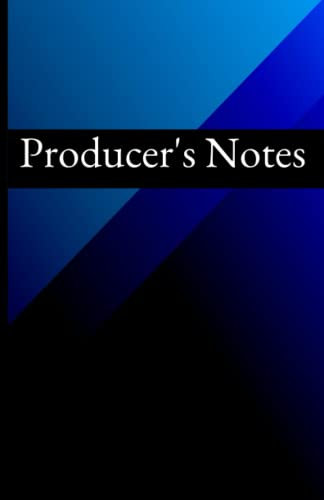 Producer's Notes: A Notebook for Television, Film and Theater Producers