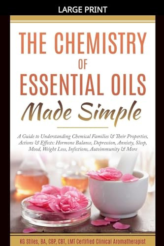 The Chemistry of Essential Oils Made Simple (Healing with Essential Oil)