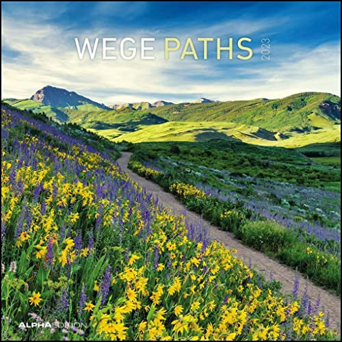 Wege 2023 - Broschürenkalender 30x30 cm (30x60 geöffnet) - Kalender mit Platz für Notizen - Paths - Bildkalender - Wandplaner - Naturkalender: Paths