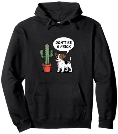 Jack Russell Terrier Don't Be A Prick Cactus Amoureux des chiens Sweat à Capuche