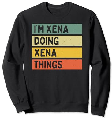 I'm Xena Doing Xena Things Lustiges personalisiertes Zitat Sweatshirt