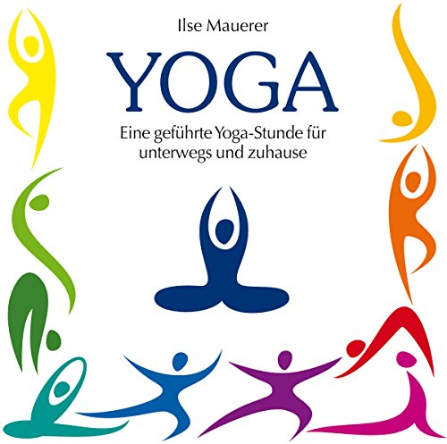 Yoga: Eine geführte Yoga-Stunde für zuhause und unterwegs