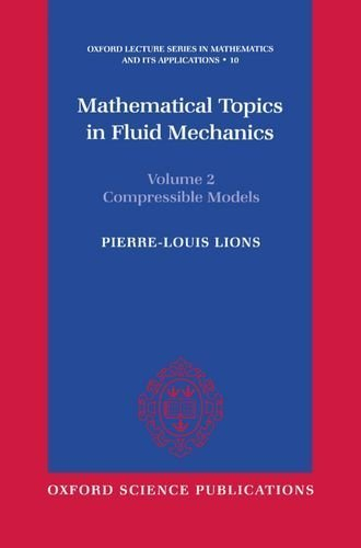 Mathematical Topics in Fluid Mechanics: Volume 2: Compressible Models (Oxford Lecture Series in Mathematics and Its Applications) 1st edition by Lions, Pierre-Louis (1998) Gebundene Ausgabe